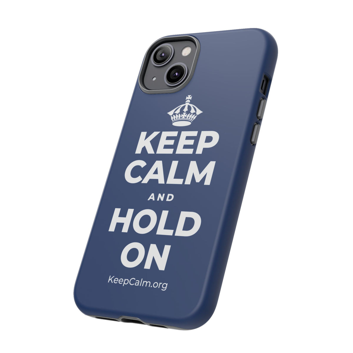 KEEP CALM AND HOLD ON Phone Case