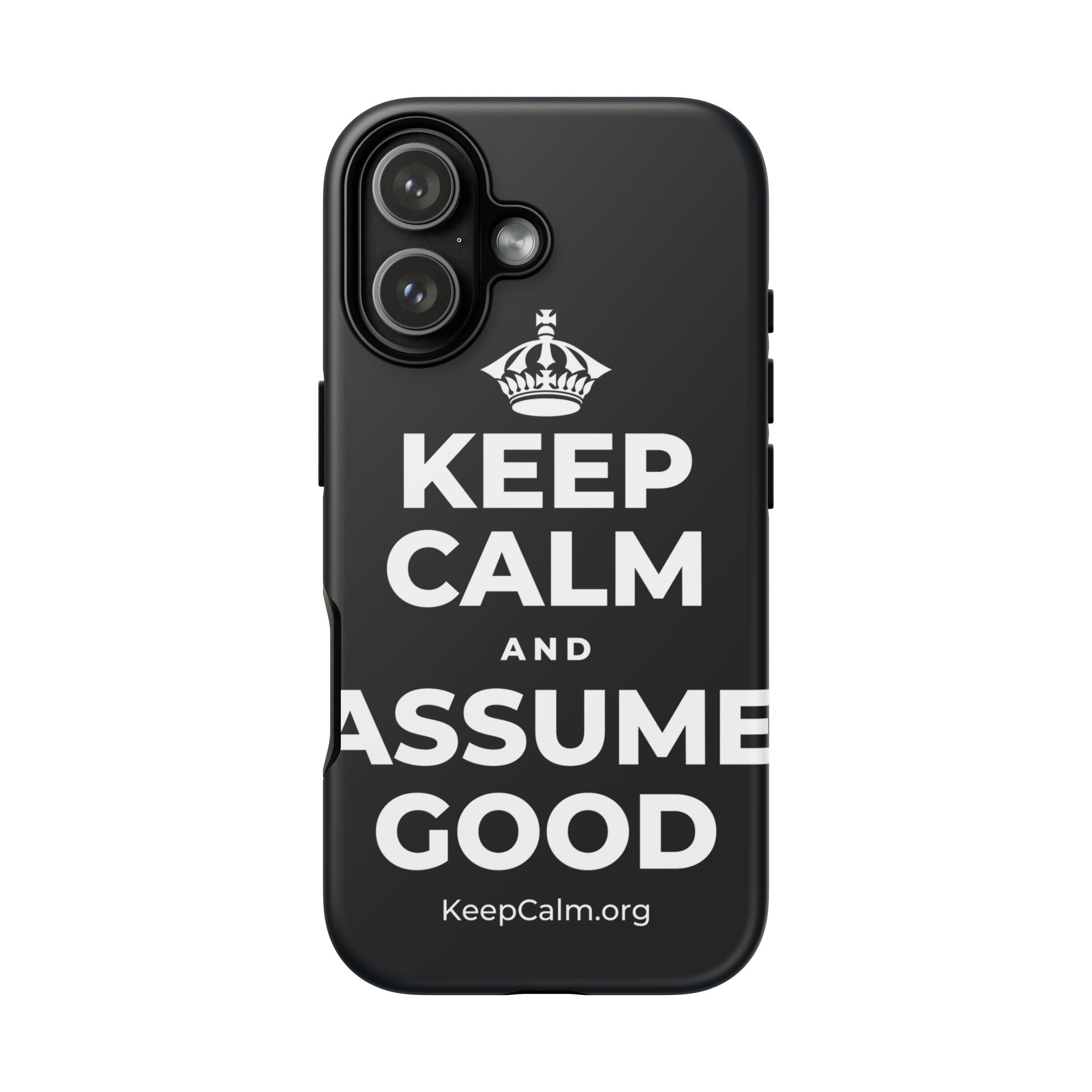 KEEP CALM AND ASSUME GOOD Phone Case (Dark)
