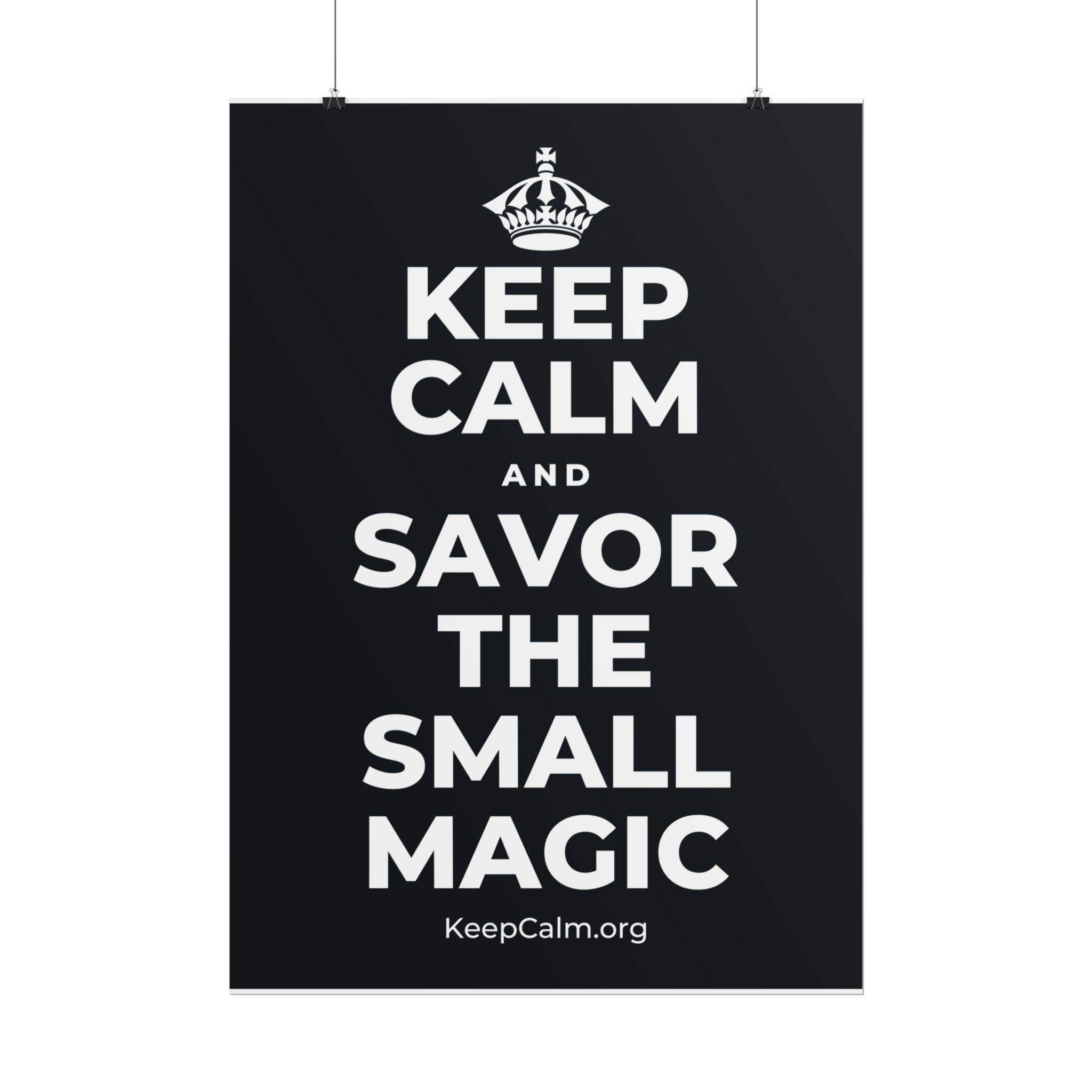 KEEP CALM AND SAVOR THE SMALL MAGIC Poster (Dark)