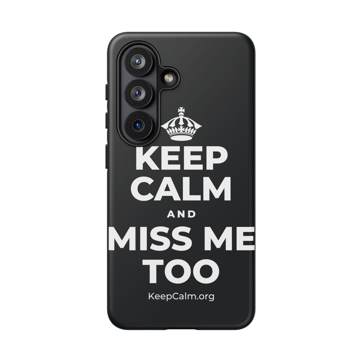 KEEP CALM AND MISS ME TOO Phone Case (Dark)