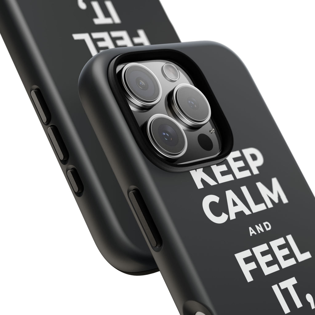 KEEP CALM AND FEEL IT, NOT FEED IT Phone Case (Dark)