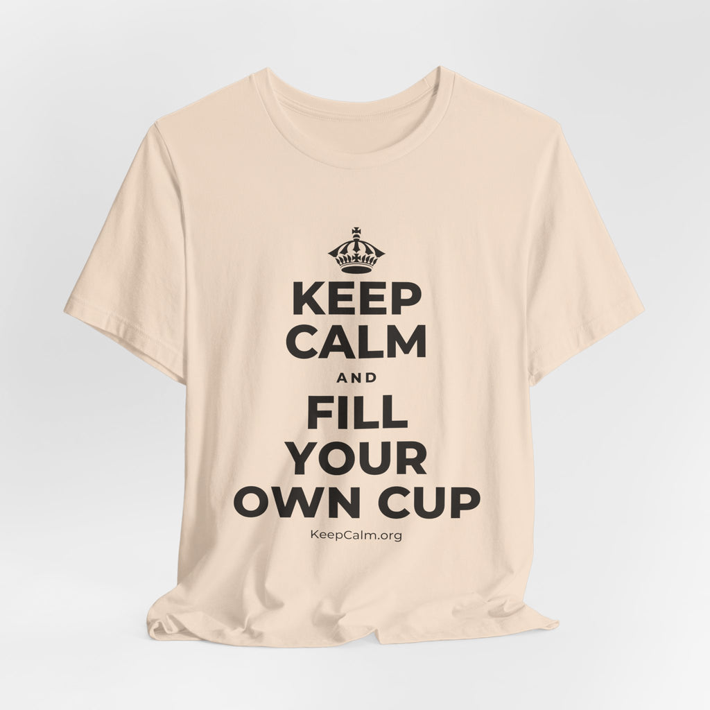 KEEP CALM AND FILL YOUR OWN CUP T-Shirt (Soft Cream–Heather Mauve)