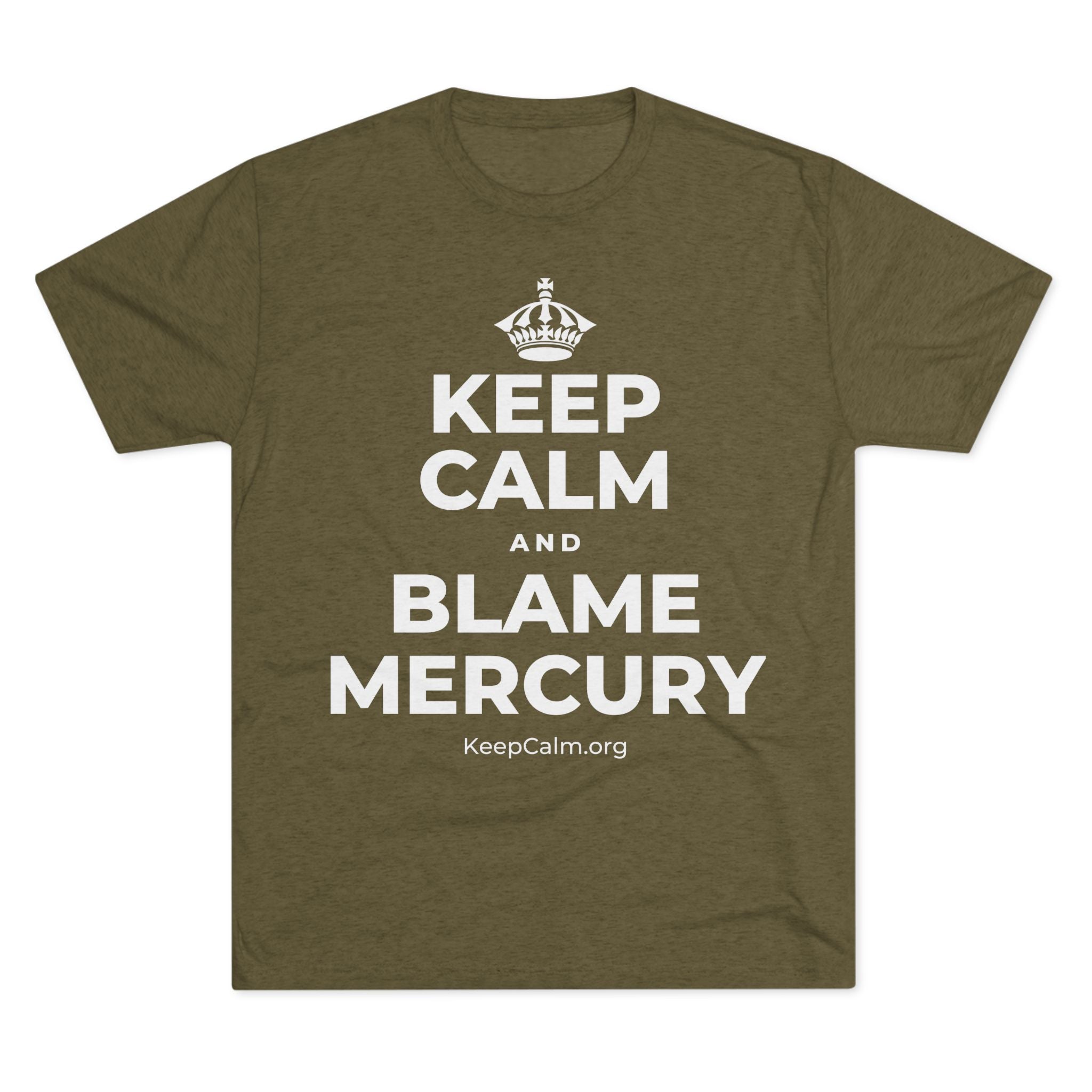 KEEP CALM AND BLAME MERCURY Tri-Blend Tee