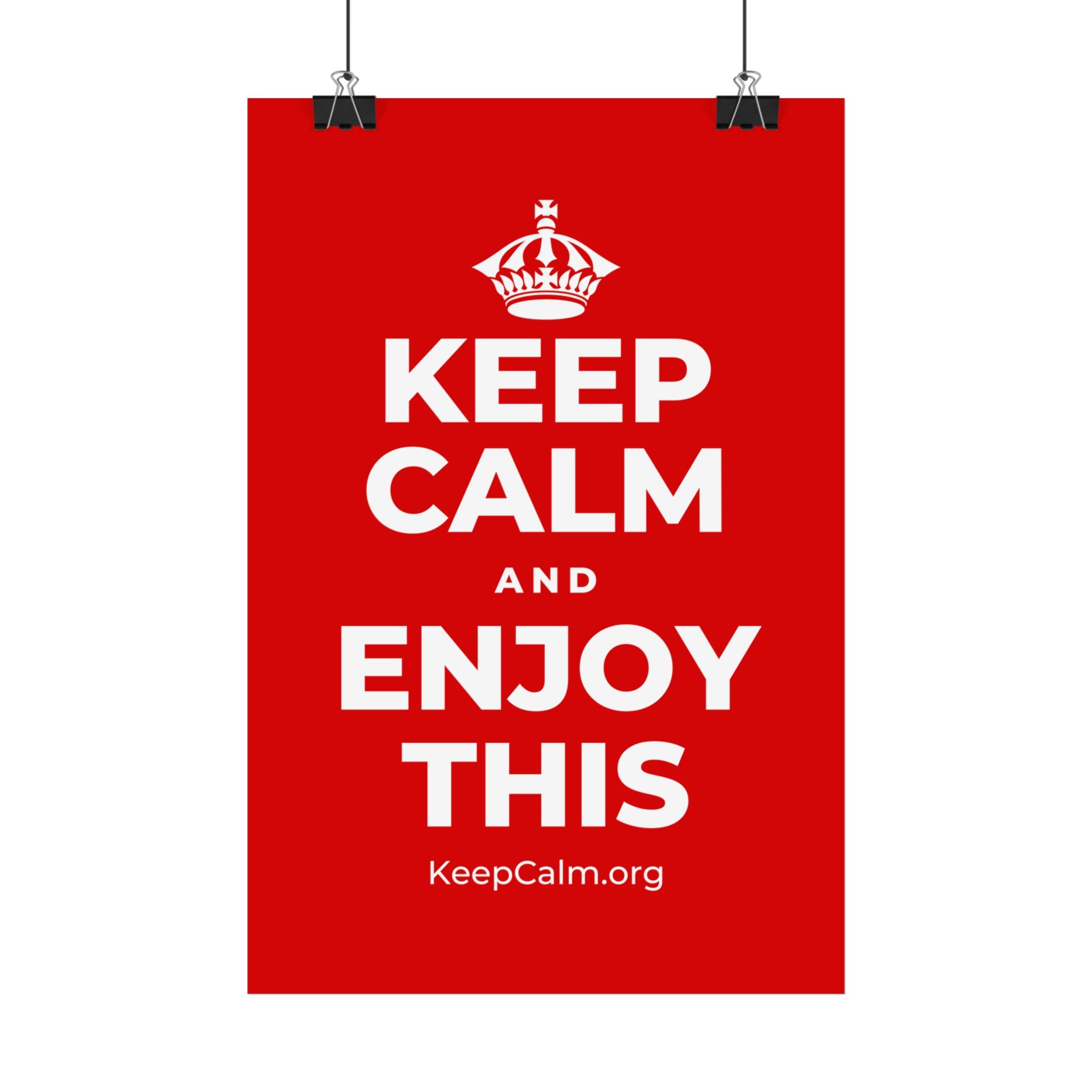 KEEP CALM AND ENJOY THIS Satin Poster