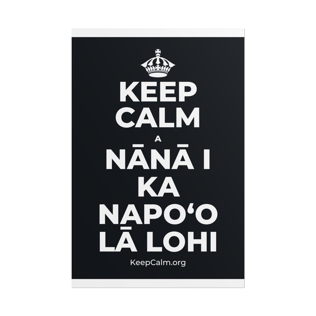 KEEP CALM A NĀNĀ I KA NAPOʻO LĀ LOHI Poster (Dark)