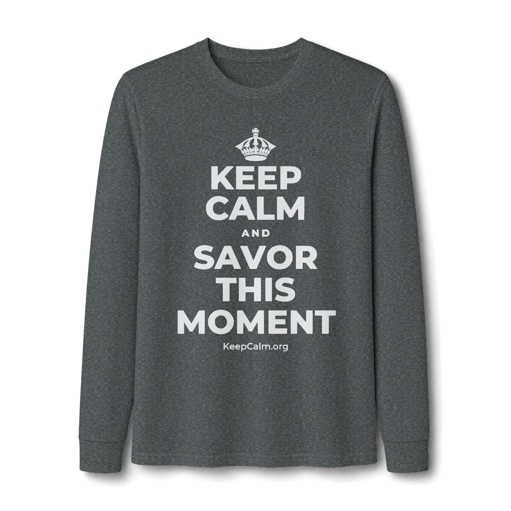 KEEP CALM AND SAVOR THIS MOMENT Long Sleeve Tee