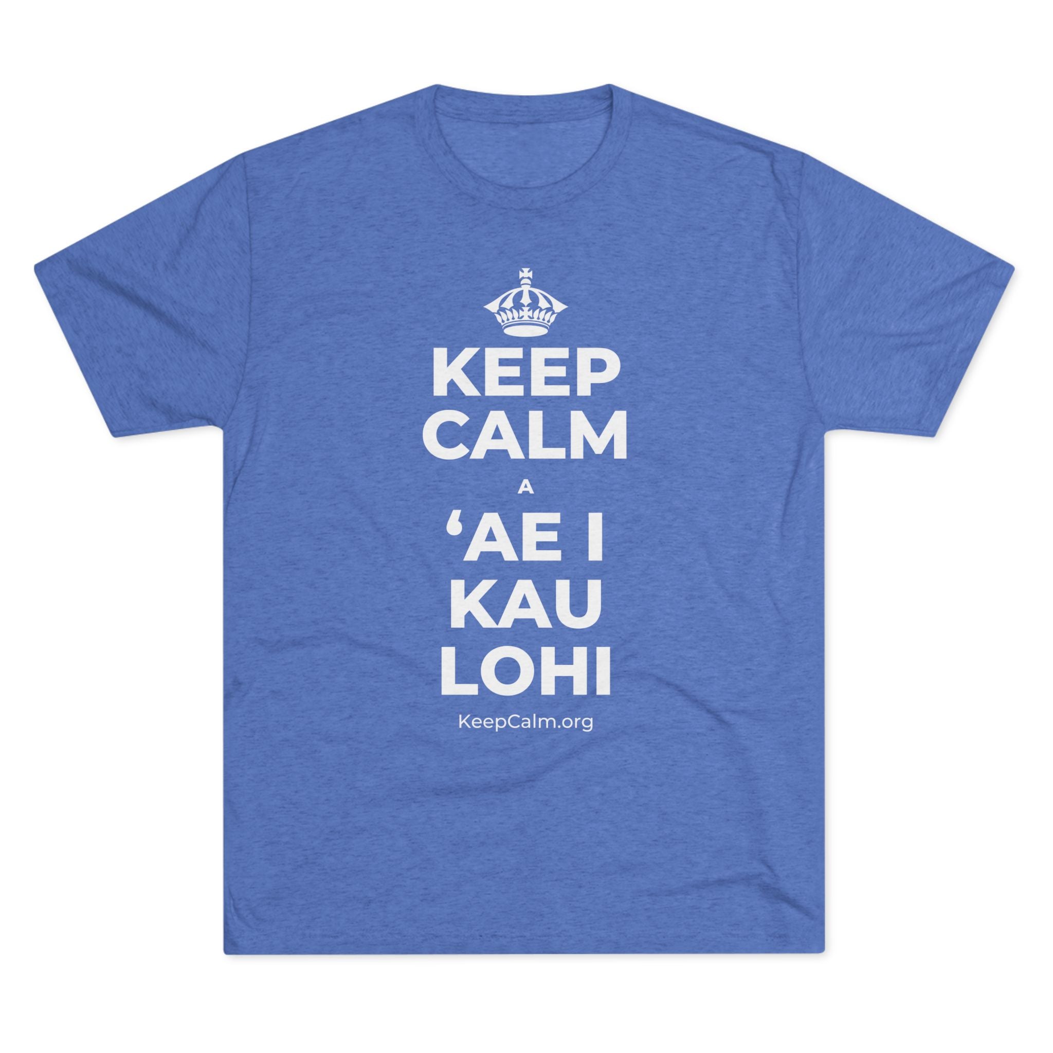 KEEP CALM A ʻAE I KAU LOHI Tri-Blend Tee