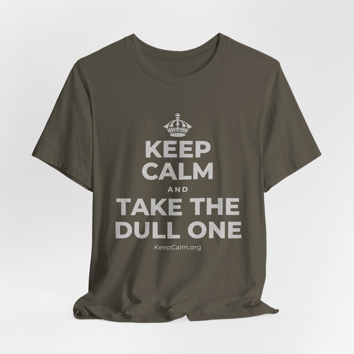 KEEP CALM AND TAKE THE DULL ONE T-Shirt (White–Asphalt)