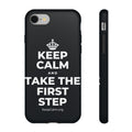 KEEP CALM AND TAKE THE FIRST STEP Phone Case (Dark)