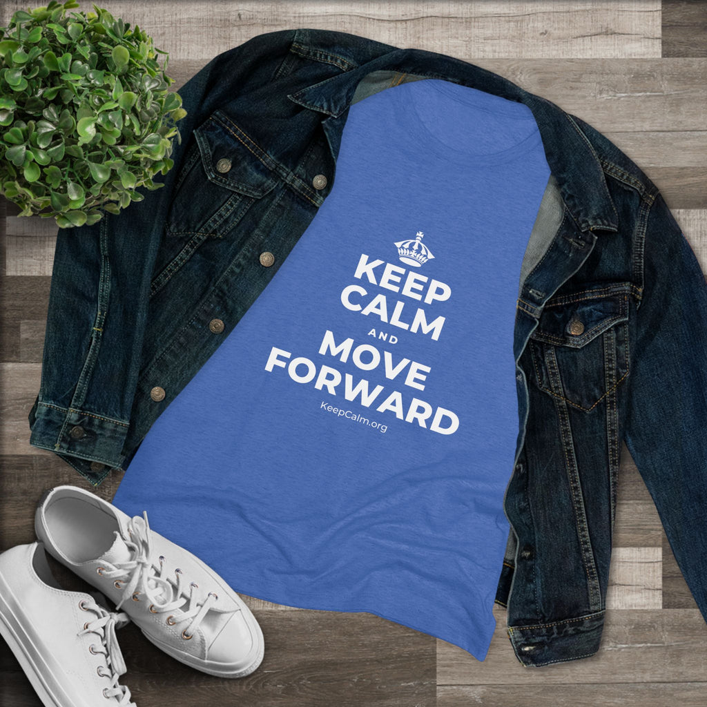 KEEP CALM AND MOVE FORWARD Women's Tri-Blend Tee