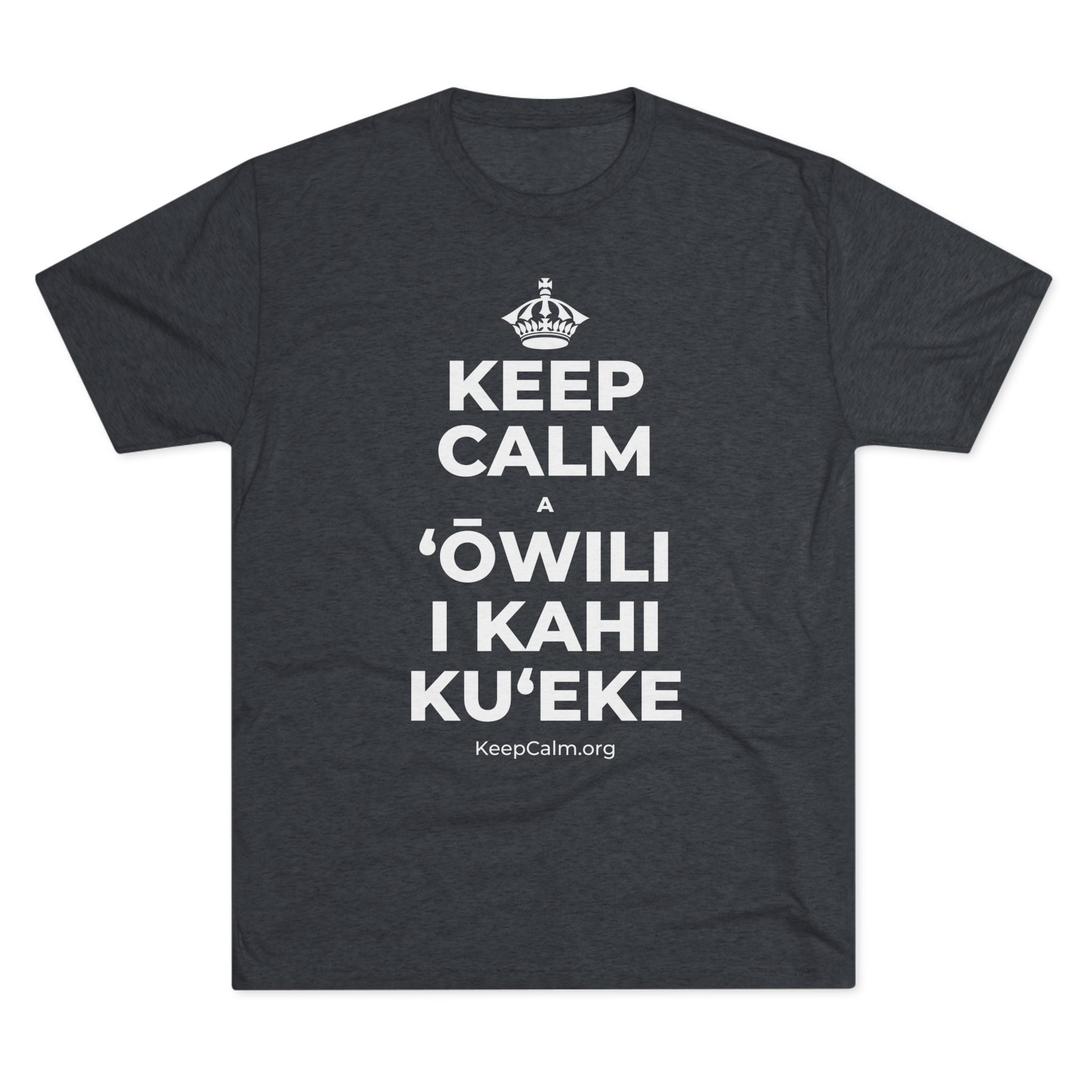 KEEP CALM A ʻŌWILI I KAHI KUʻEKE Tri-Blend Tee