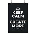 KEEP CALM AND CREATE MORE Satin Poster (Dark)