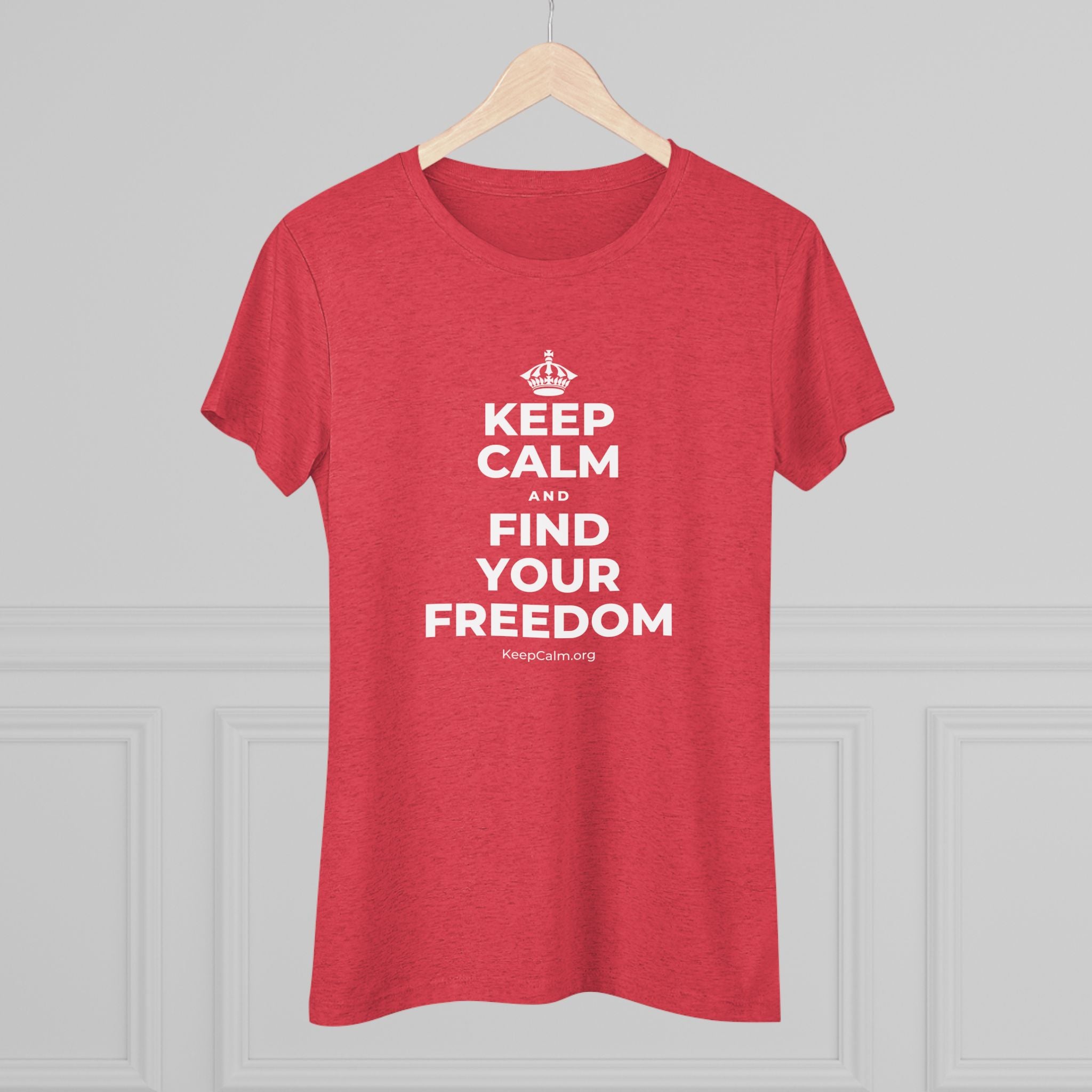 KEEP CALM AND FIND YOUR FREEDOM Women's Tri-Blend Tee
