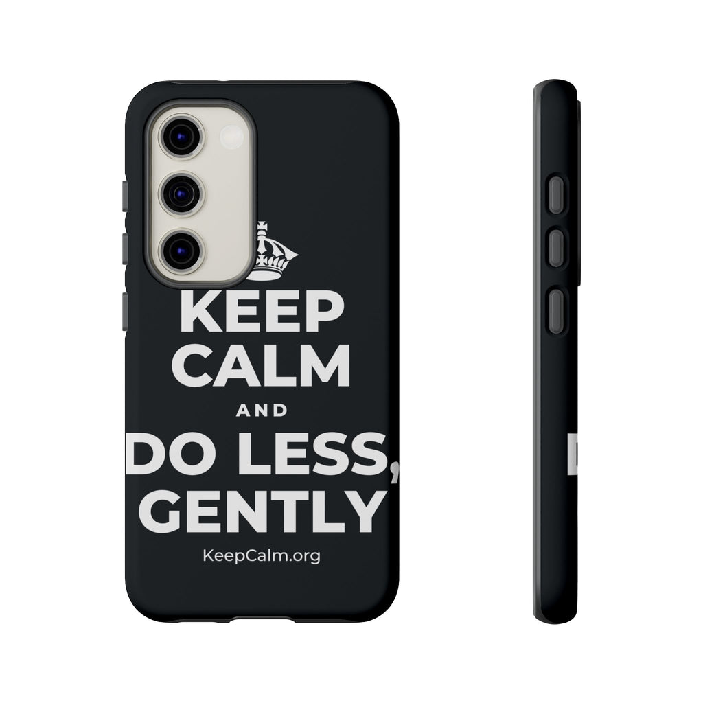 KEEP CALM AND DO LESS, GENTLY Phone Case (Dark)