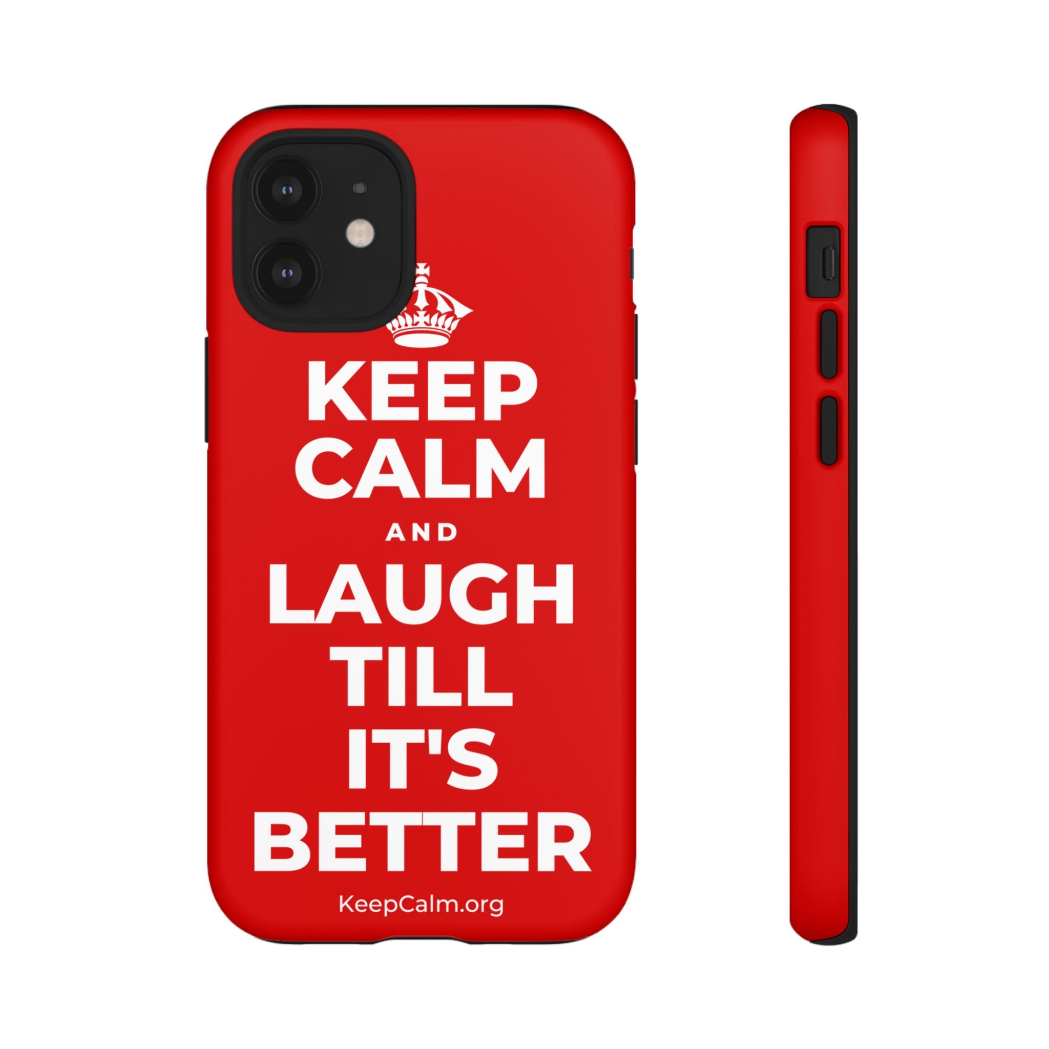 KEEP CALM AND LAUGH TILL IT'S BETTER Phone Case