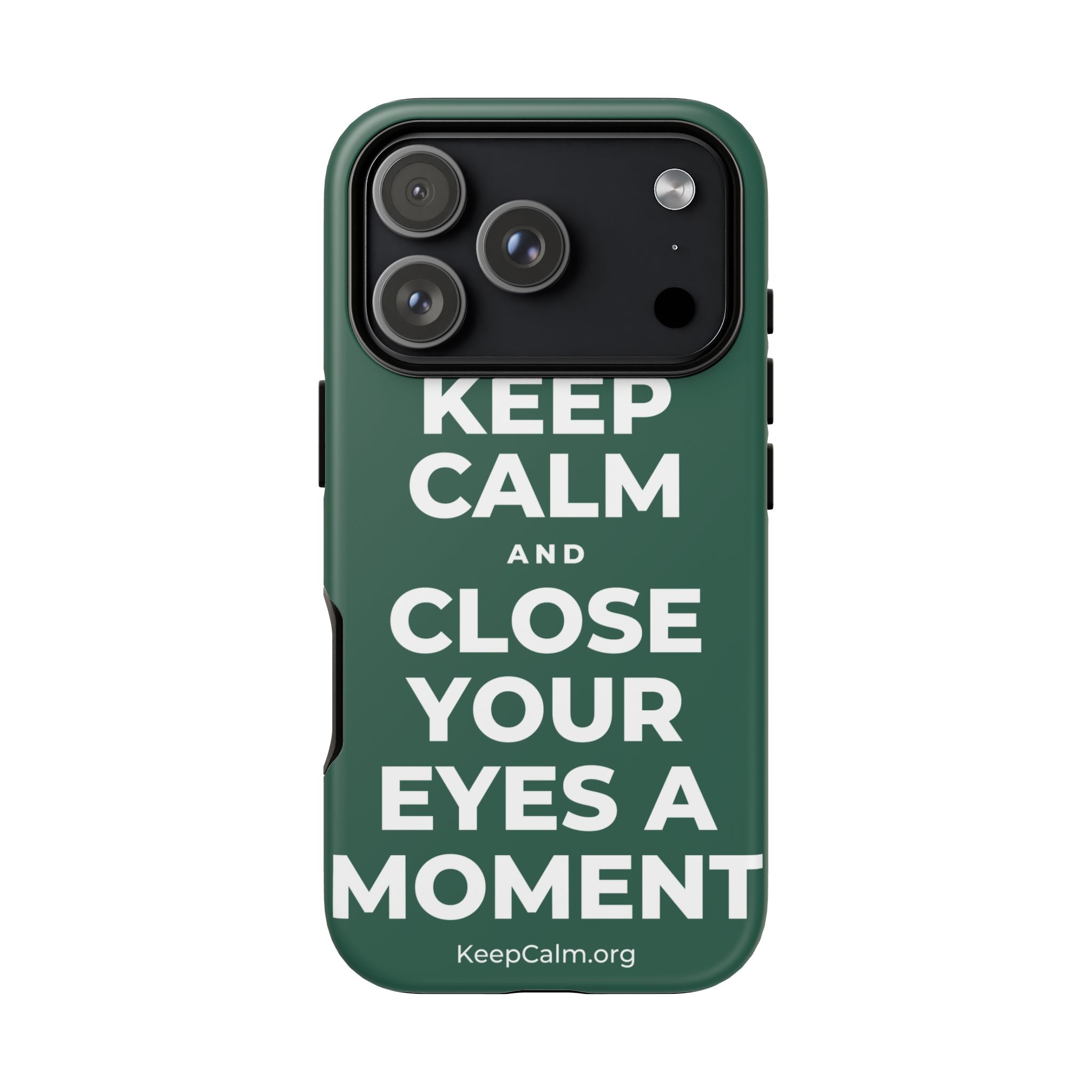 KEEP CALM AND CLOSE YOUR EYES A MOMENT Phone Case