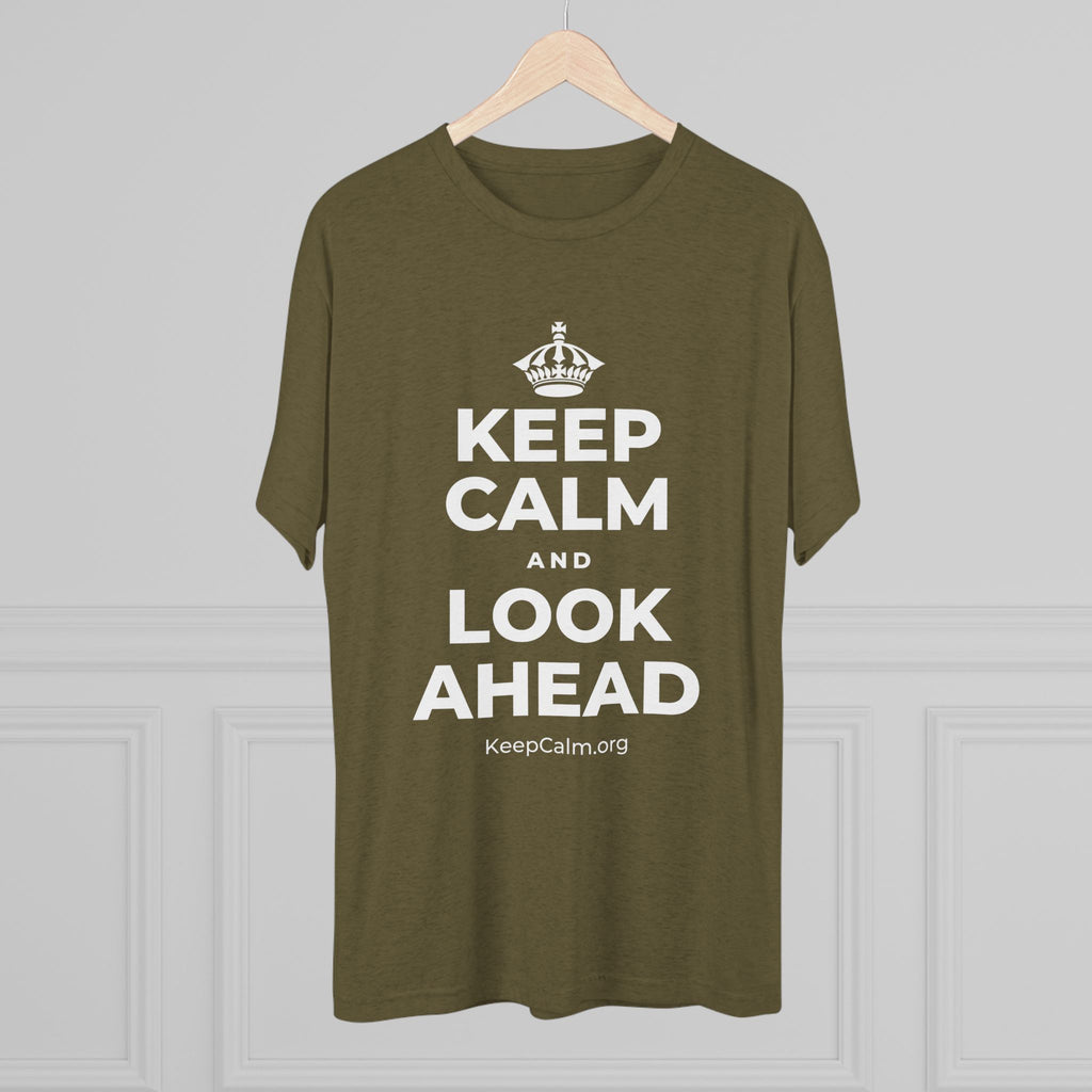 KEEP CALM AND LOOK AHEAD Tri-Blend Tee