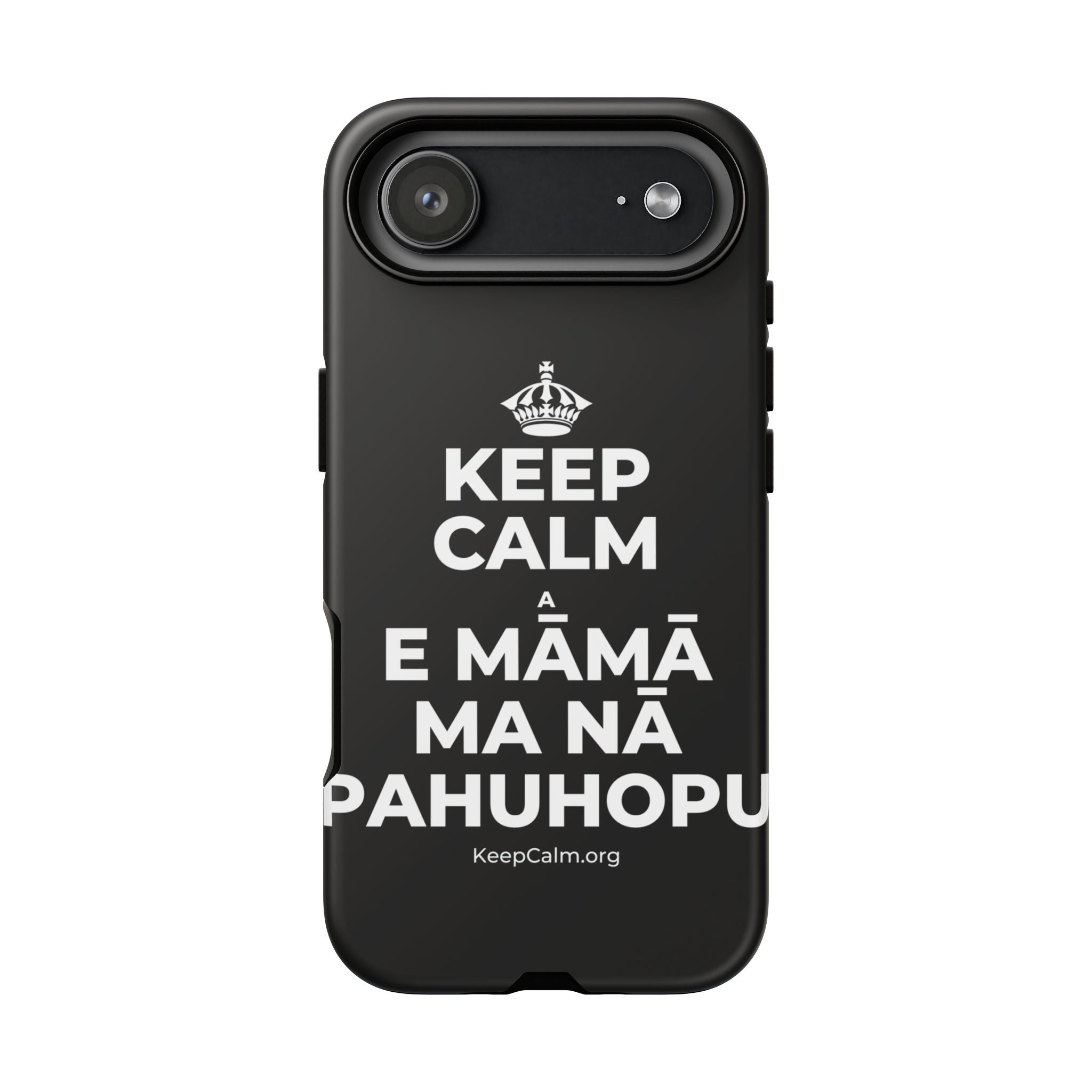 KEEP CALM A E MĀMĀ MA NĀ PAHUHOPU Phone Case