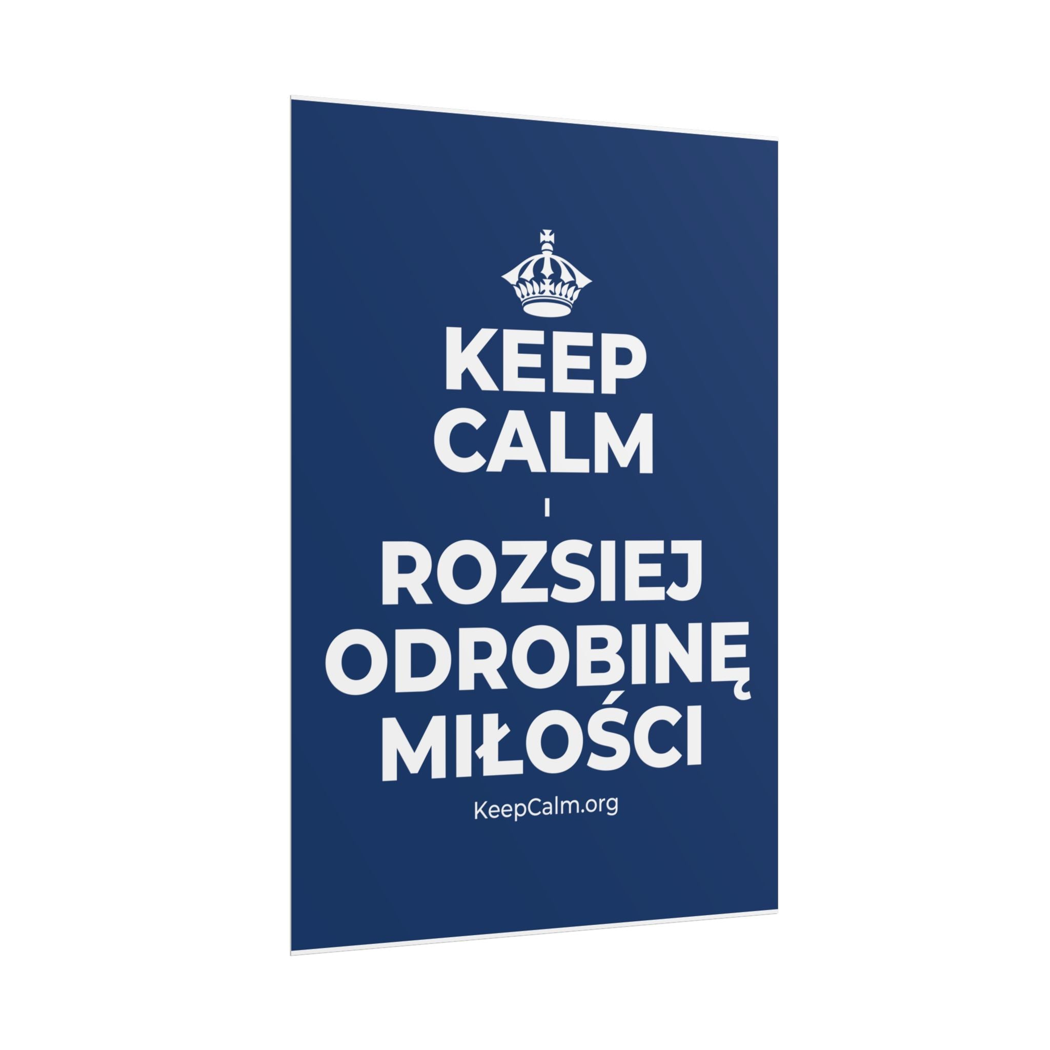 KEEP CALM I ROZSIEJ ODROBINĘ MIŁOŚCI Poster