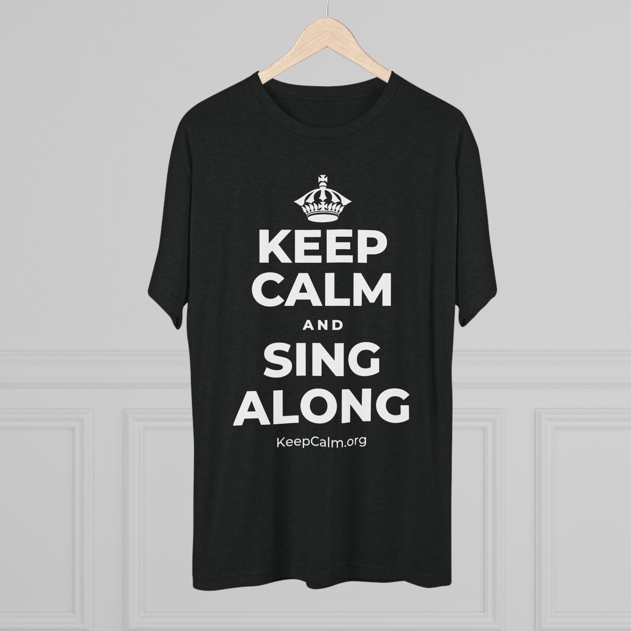 KEEP CALM AND SING ALONG Tri-Blend Tee