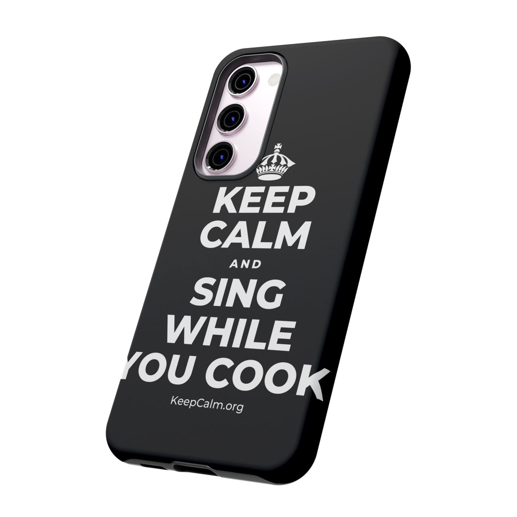 KEEP CALM AND SING WHILE YOU COOK Phone Case