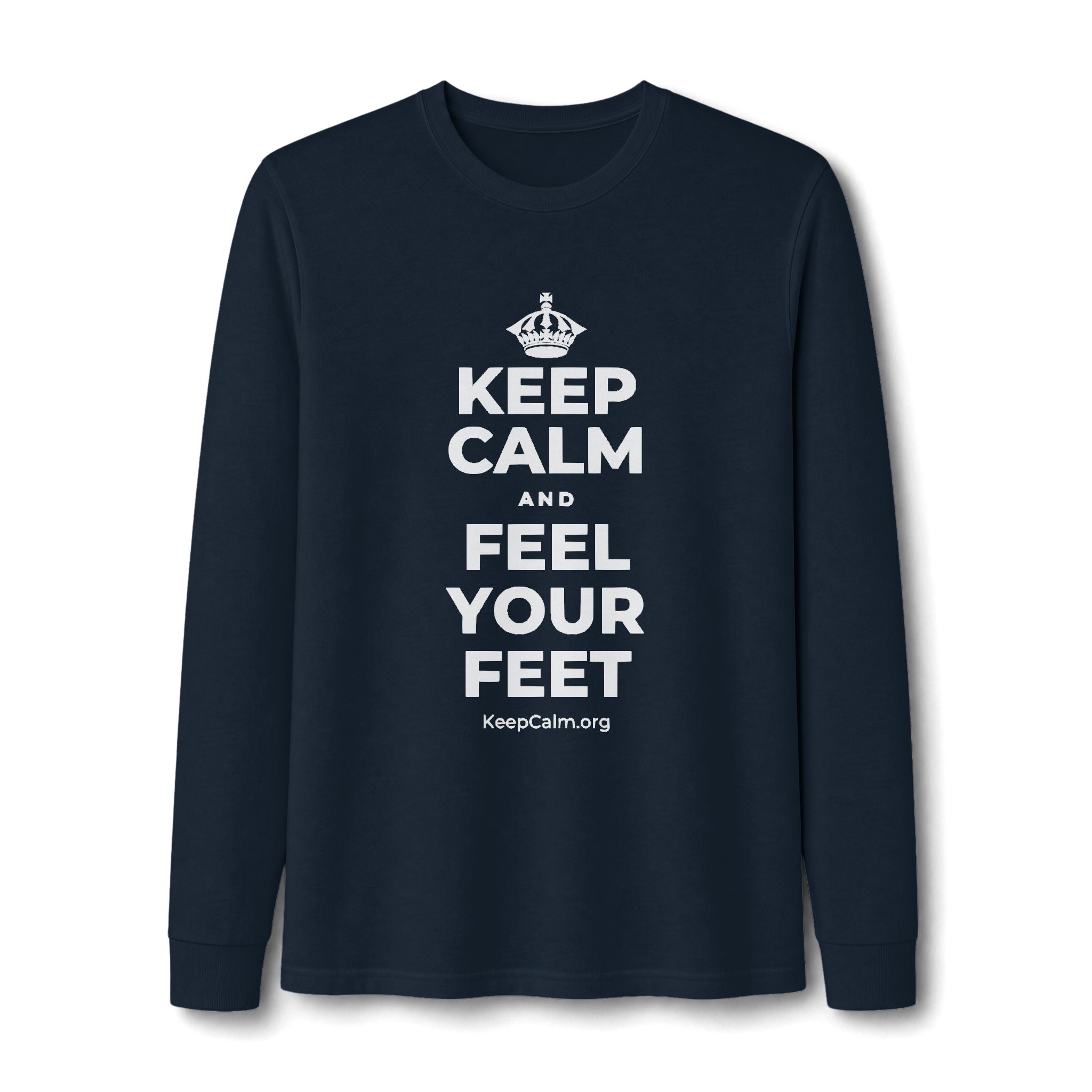KEEP CALM AND FEEL YOUR FEET Long Sleeve Tee