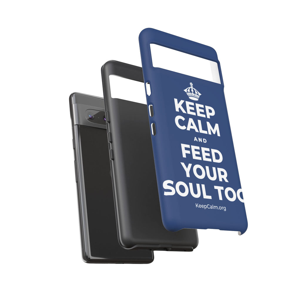 KEEP CALM AND FEED YOUR SOUL TOO Phone Case