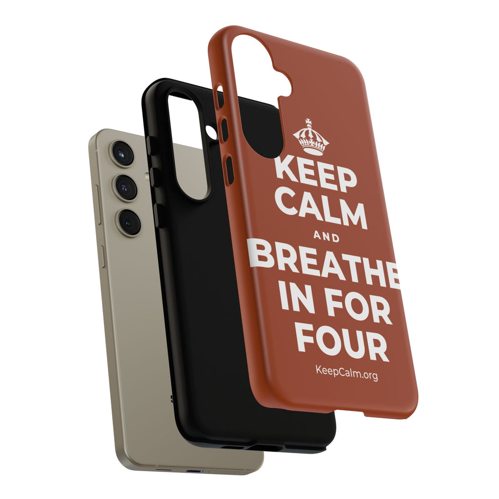 KEEP CALM AND BREATHE IN FOR FOUR Phone Case