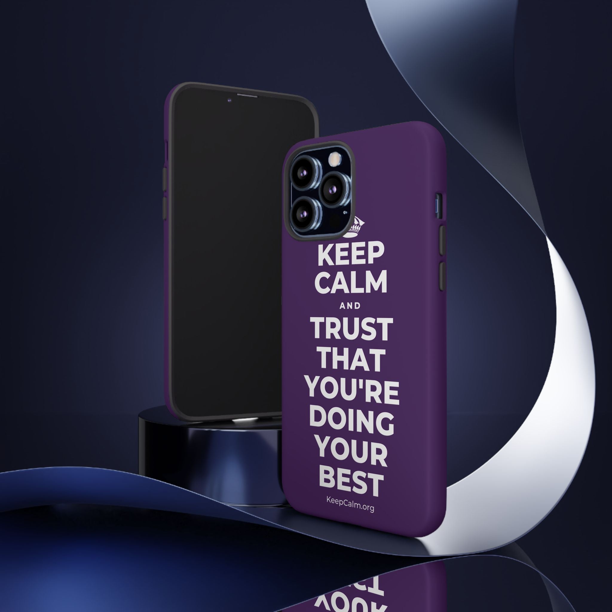 KEEP CALM AND TRUST THAT YOU'RE DOING YOUR BEST Phone Case