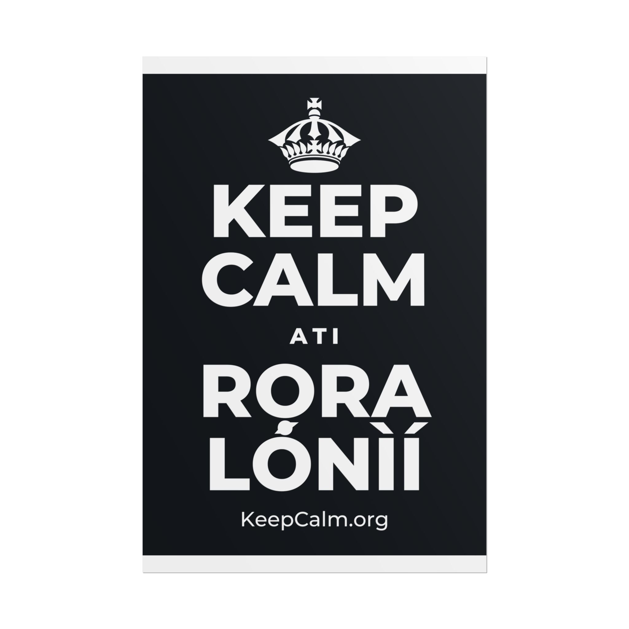 KEEP CALM ATI RỌRA LÓNÌÍ Poster (Dark)