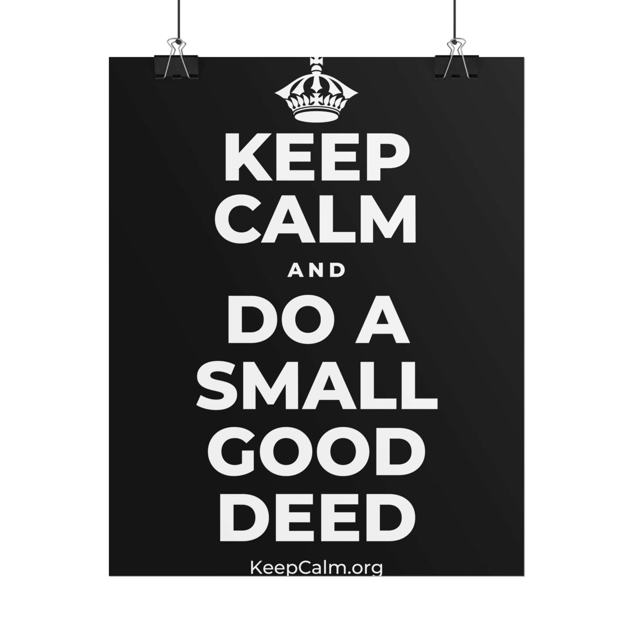 KEEP CALM AND DO A SMALL GOOD DEED Poster