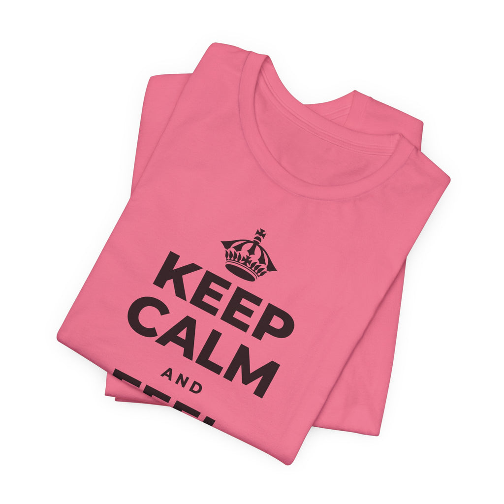 KEEP CALM AND FEEL IT ALL T-Shirt (Military Green–Autumn)