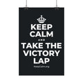 KEEP CALM AND TAKE THE VICTORY LAP Satin Poster (Dark)