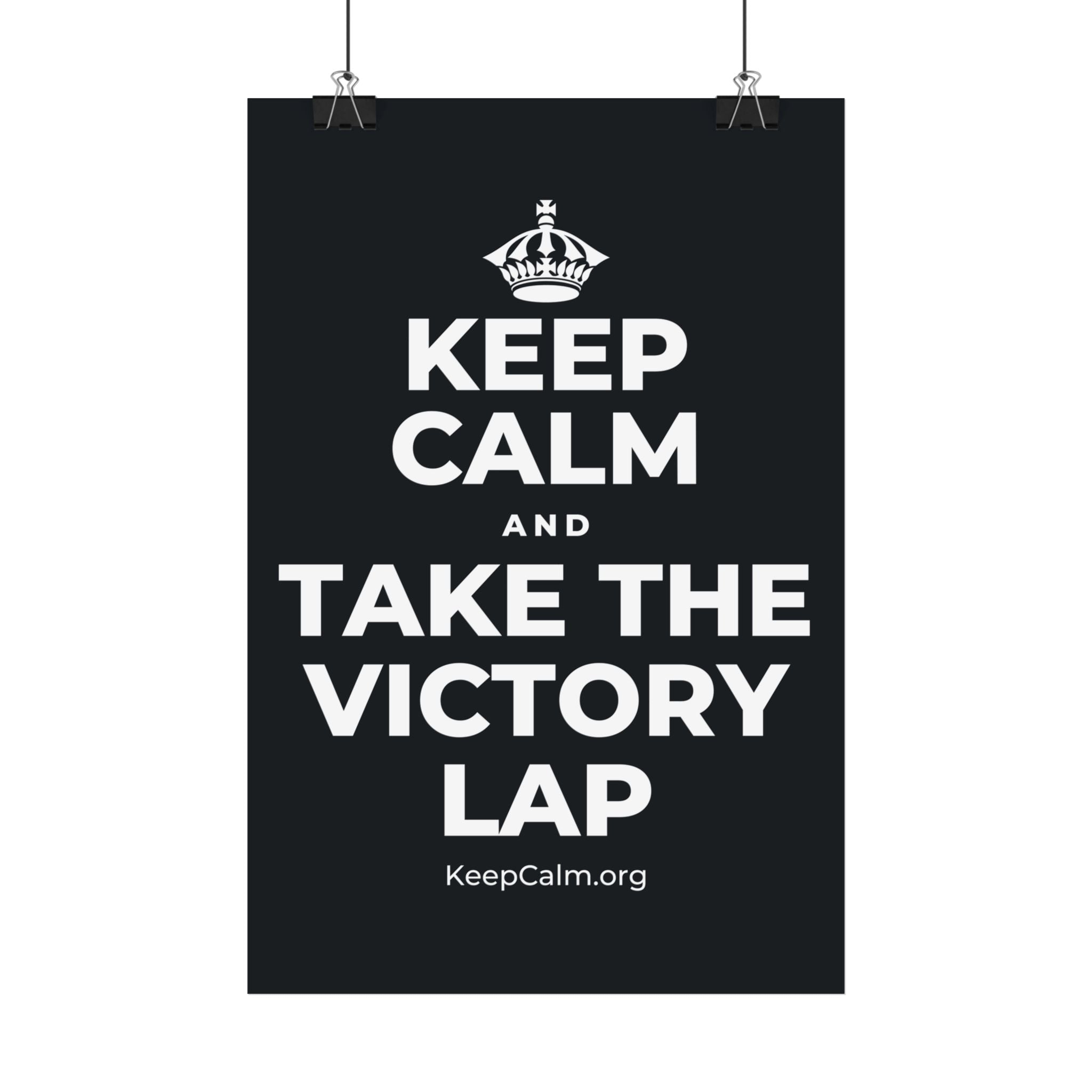 KEEP CALM AND TAKE THE VICTORY LAP Satin Poster (Dark)