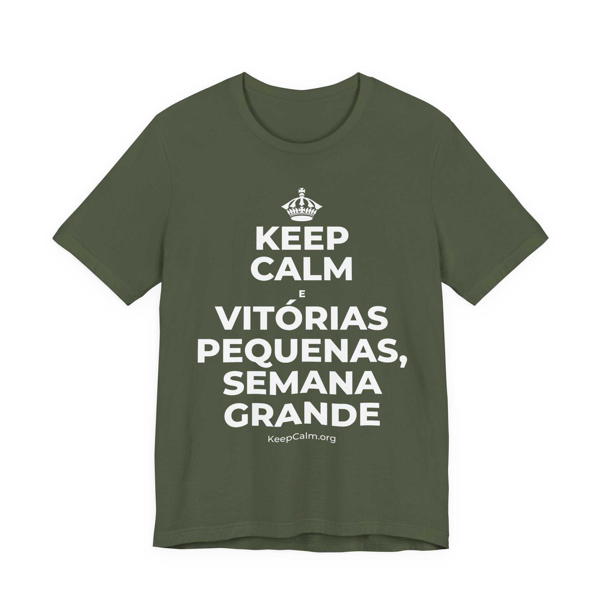 KEEP CALM E VITÓRIAS PEQUENAS, SEMANA GRANDE T-Shirt (Military Green–Autumn)