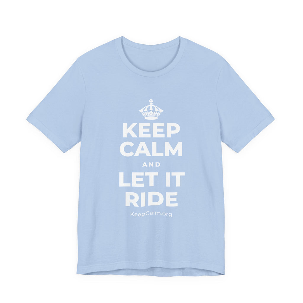 KEEP CALM AND LET IT RIDE T-Shirt (Baby Blue–Silver)