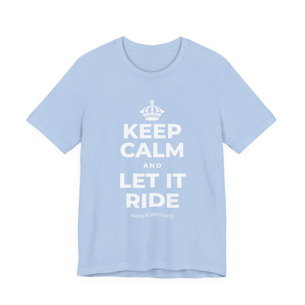 KEEP CALM AND LET IT RIDE T-Shirt (Baby Blue–Silver)