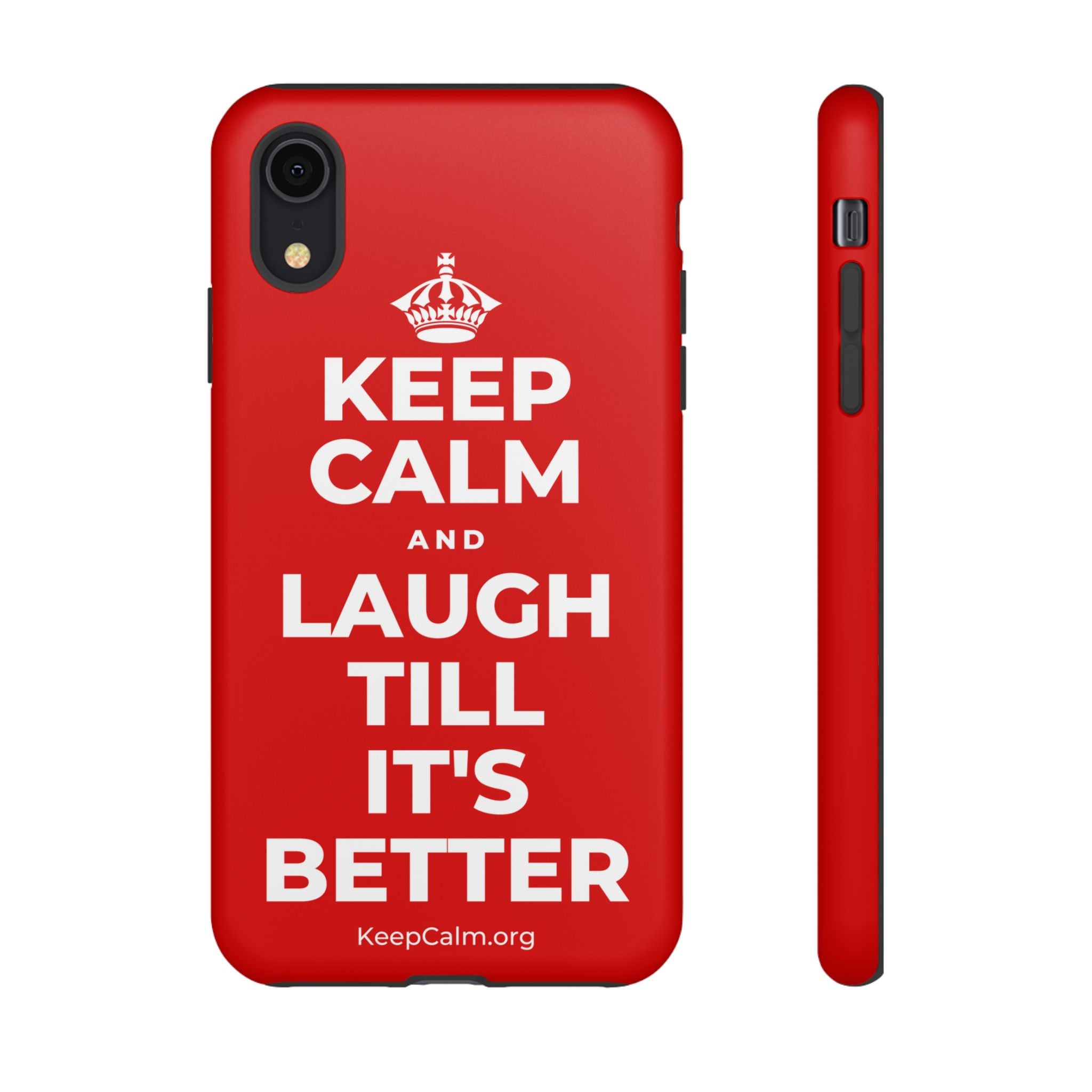 KEEP CALM AND LAUGH TILL IT'S BETTER Phone Case