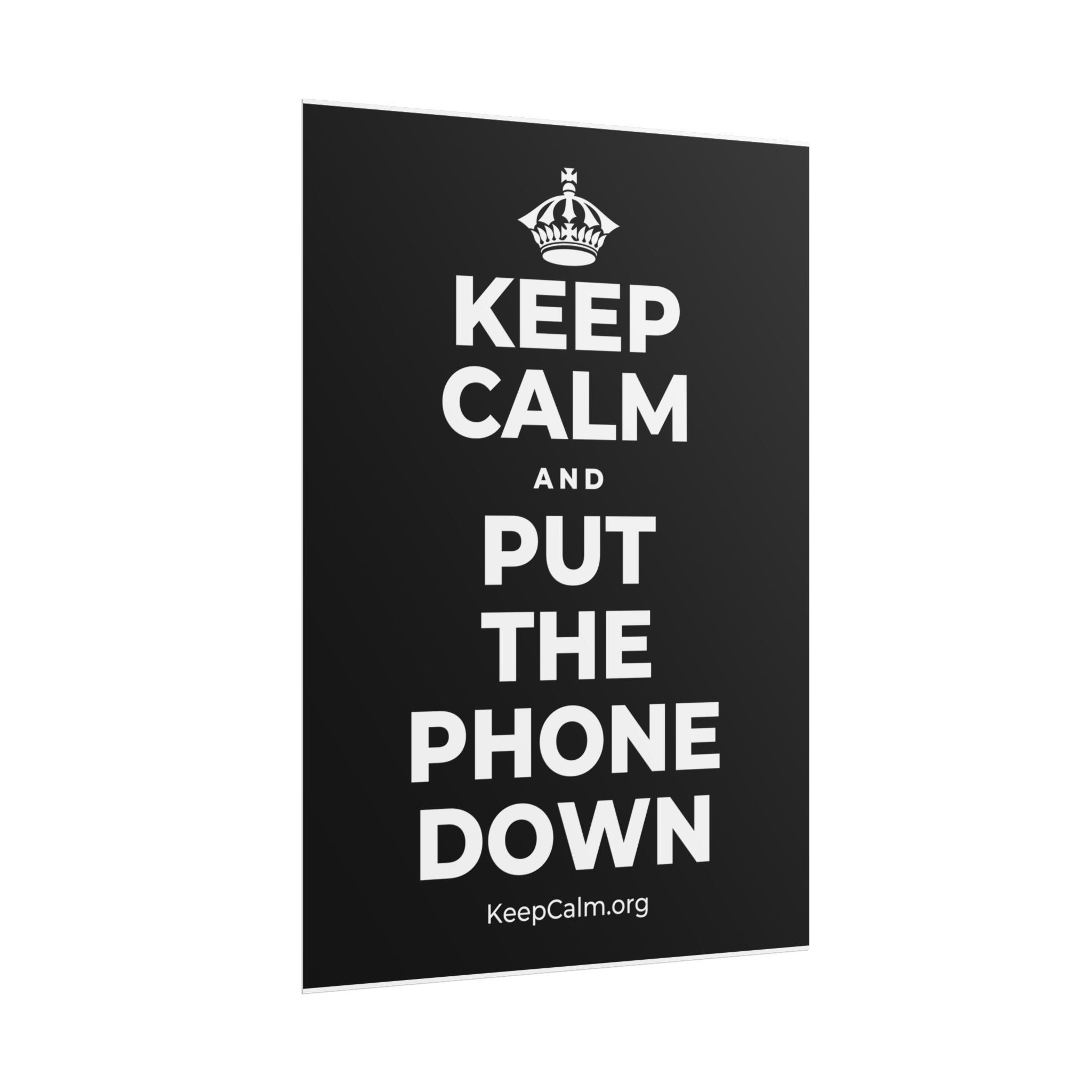 KEEP CALM AND PUT THE PHONE DOWN Poster