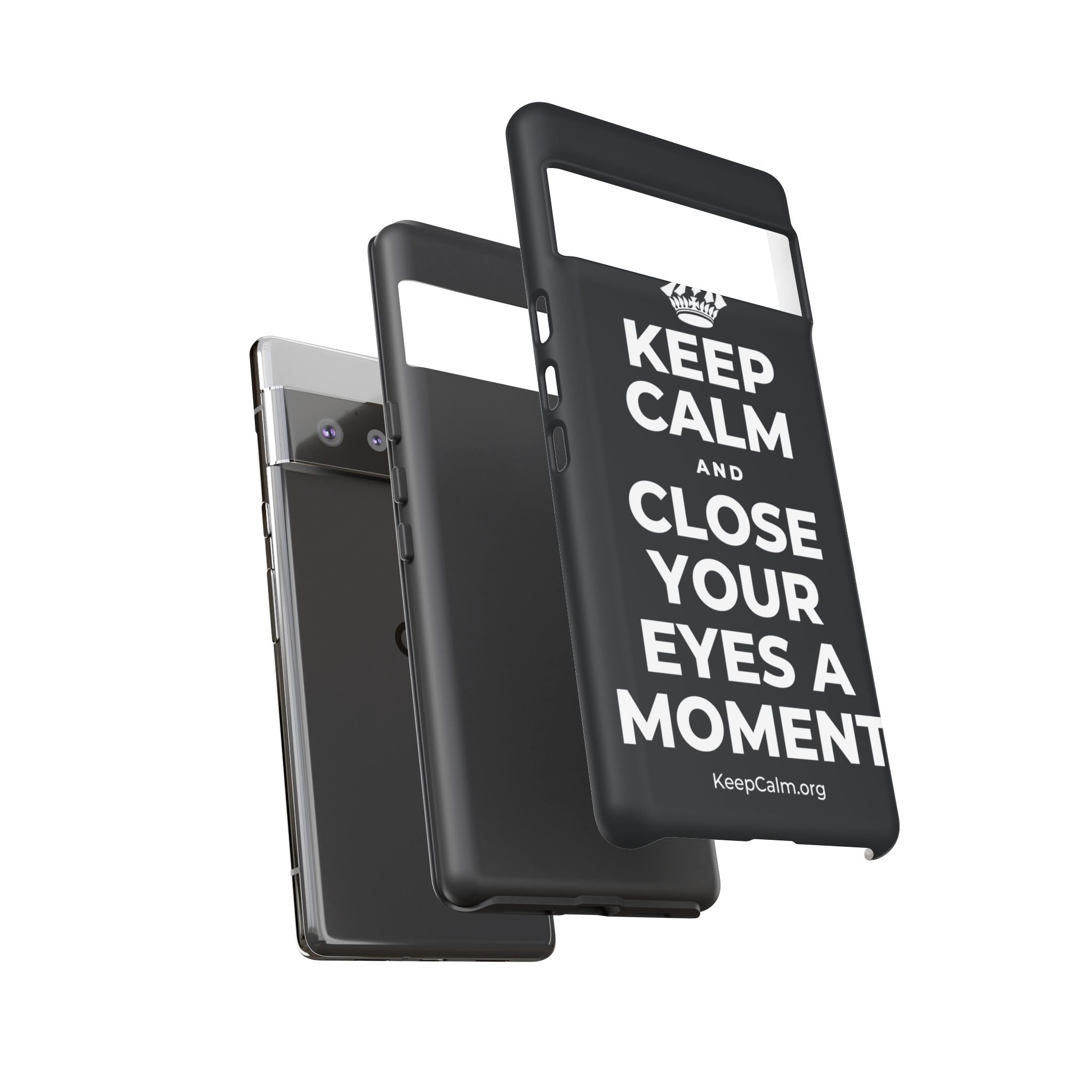 KEEP CALM AND CLOSE YOUR EYES A MOMENT Phone Case (Dark)