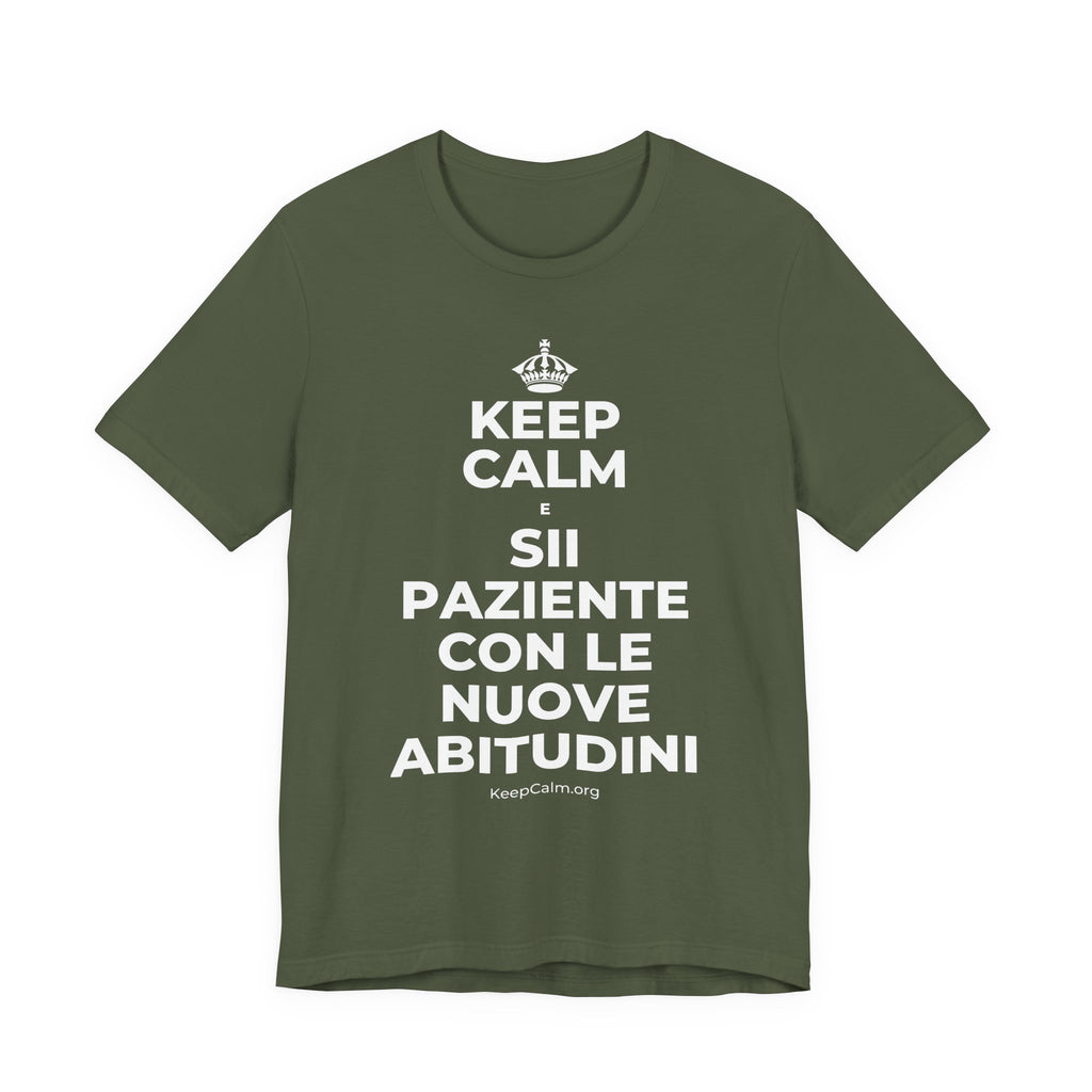 KEEP CALM E SII PAZIENTE CON LE NUOVE ABITUDINI T-Shirt (Military Green–Autumn)
