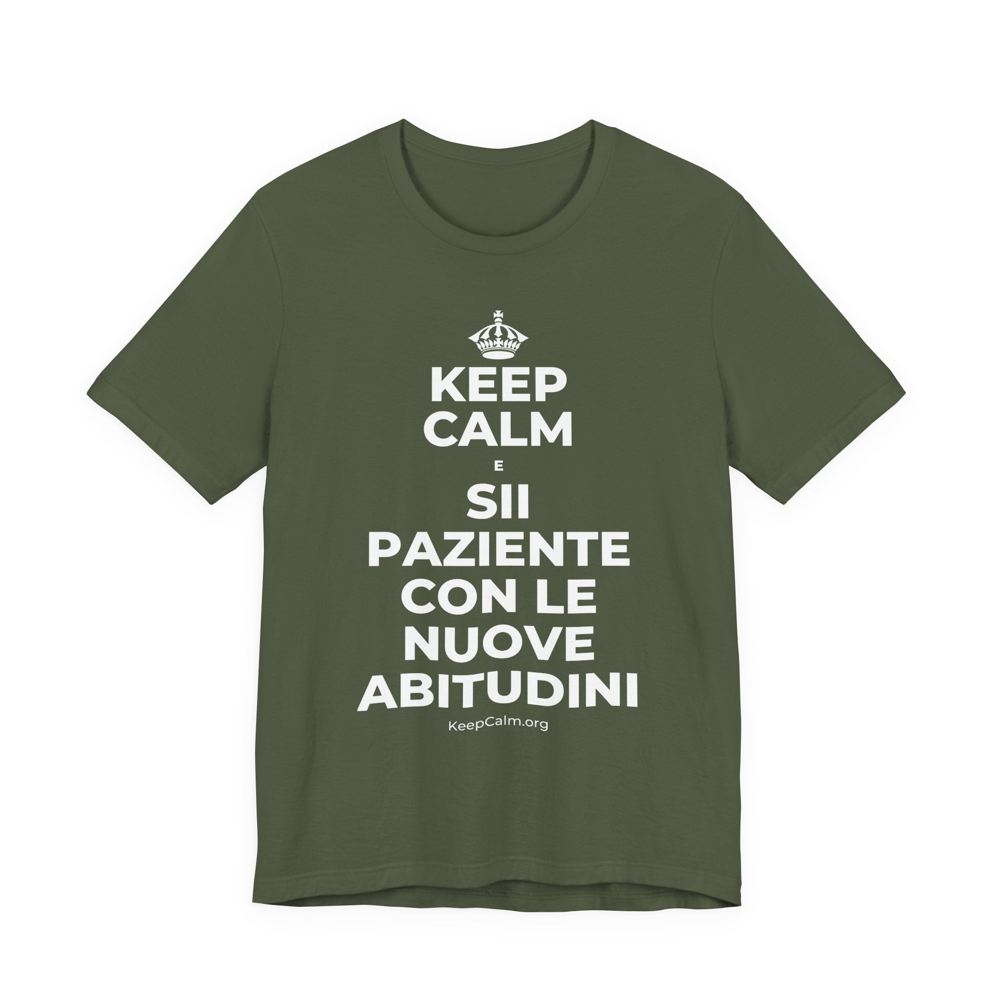 KEEP CALM E SII PAZIENTE CON LE NUOVE ABITUDINI T-Shirt (Military Green–Autumn)