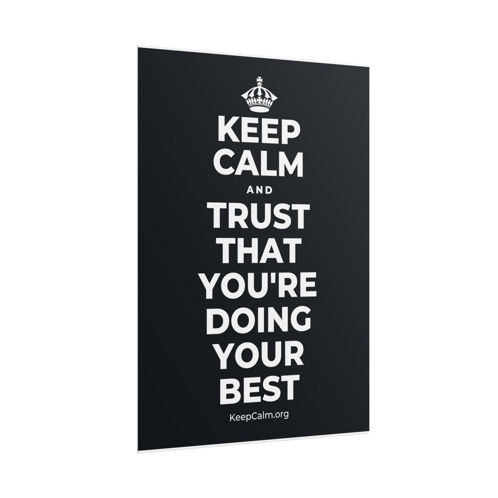 KEEP CALM AND TRUST THAT YOU'RE DOING YOUR BEST Poster (Dark)