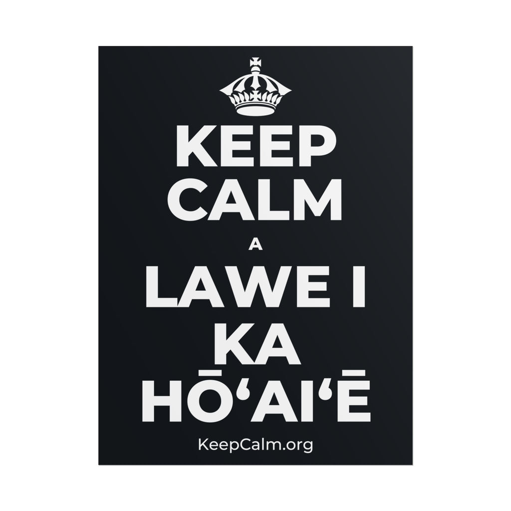 KEEP CALM A LAWE I KA HŌʻAIʻĒ Poster (Dark)