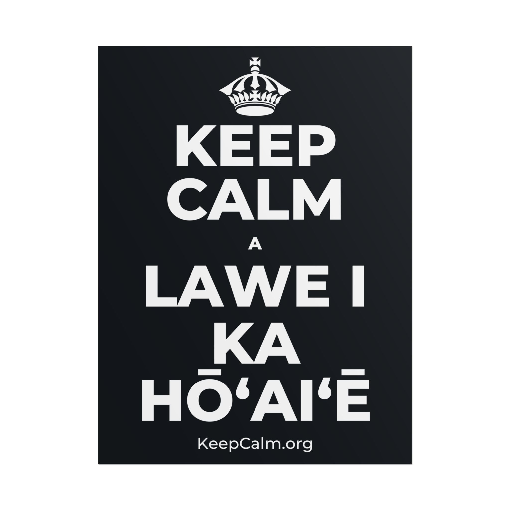 KEEP CALM A LAWE I KA HŌʻAIʻĒ Poster (Dark)