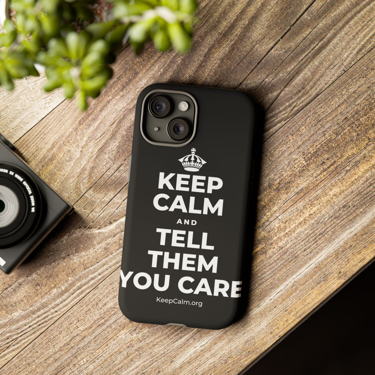 KEEP CALM AND TELL THEM YOU CARE Phone Case