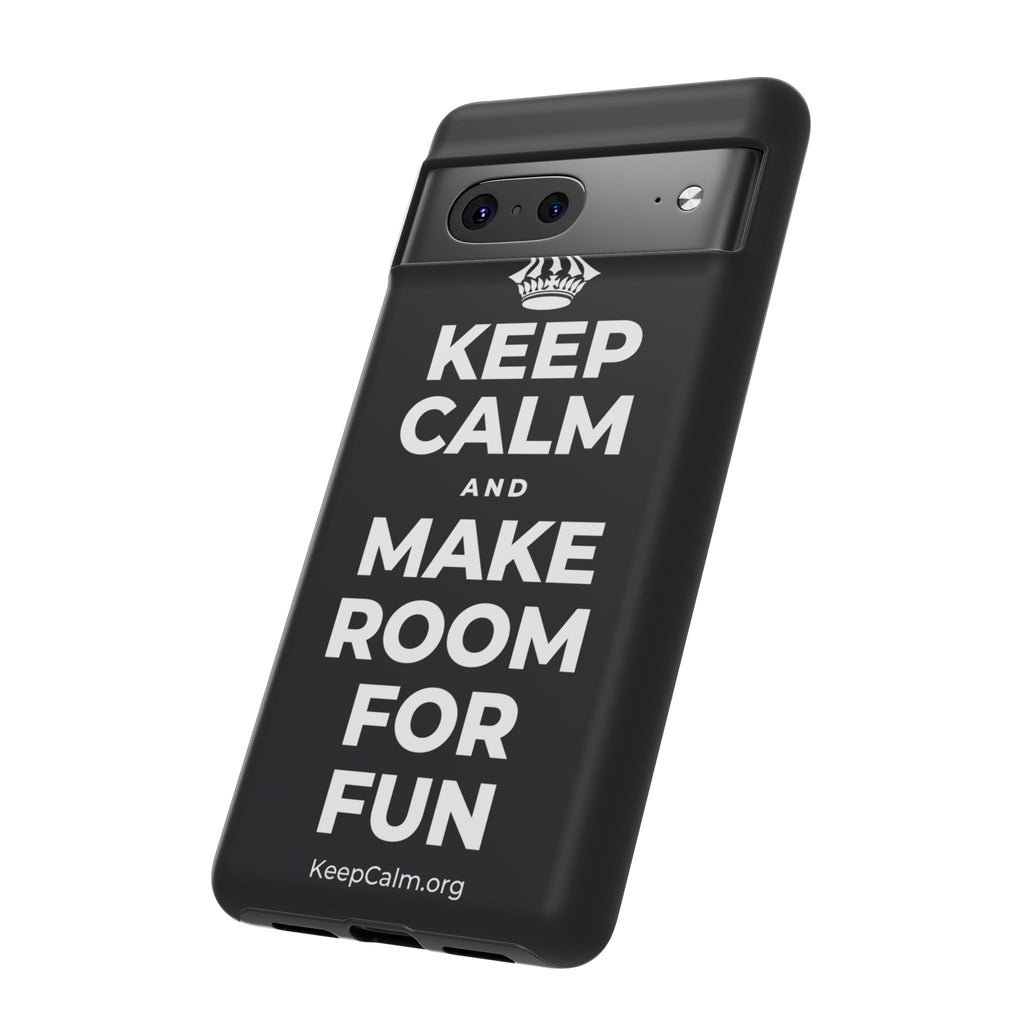KEEP CALM AND MAKE ROOM FOR FUN Phone Case (Dark)