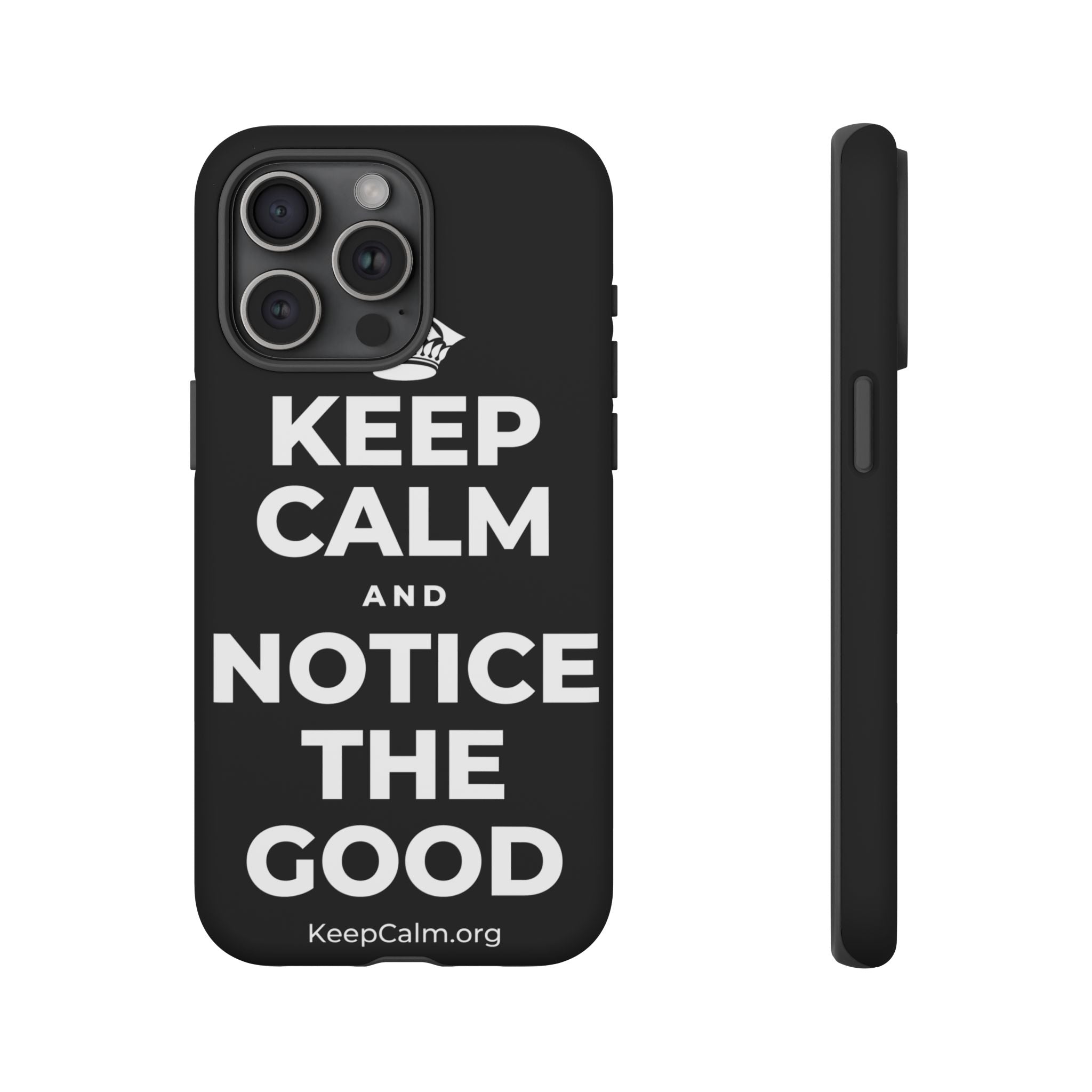 KEEP CALM AND NOTICE THE GOOD Phone Case