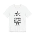 KEEP CALM AND KHUD KO EK BREAK DO T-Shirt (White–Asphalt)