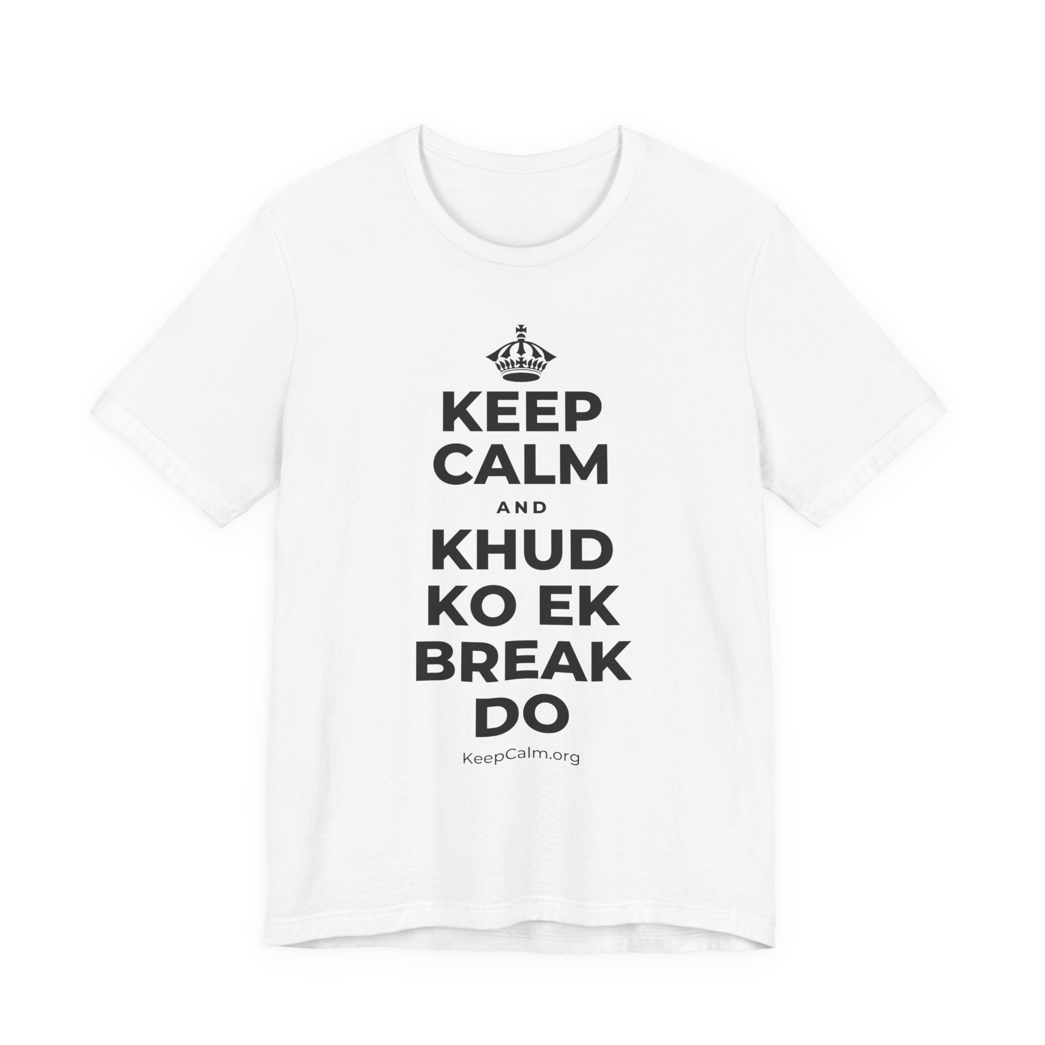 KEEP CALM AND KHUD KO EK BREAK DO T-Shirt (White–Asphalt)